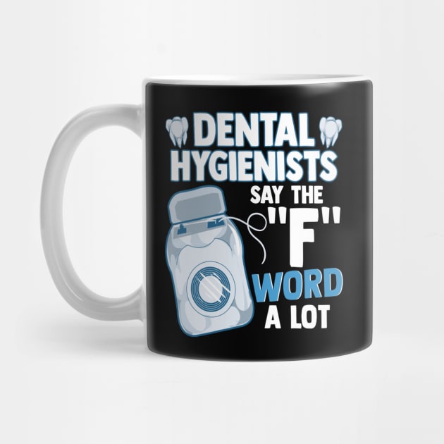 Dental Hygienists Say The "F" Word A Lot Floss Pun by theperfectpresents